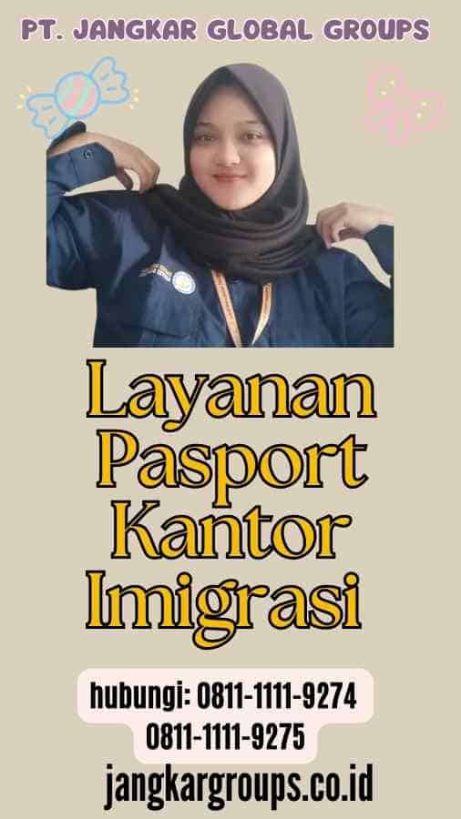 Layanan Pasport Kantor Imigrasi