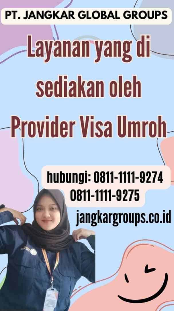 Layanan yang di sediakan oleh Provider Visa Umroh