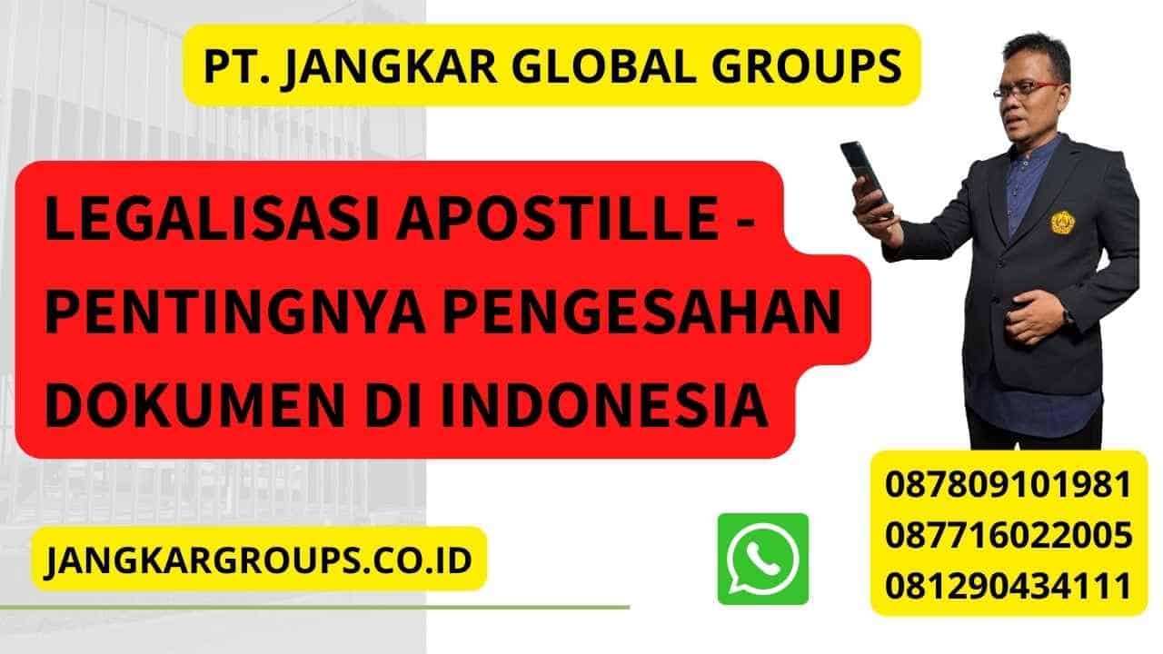 Legalisasi Apostille - Pentingnya Pengesahan Dokumen di Indonesia