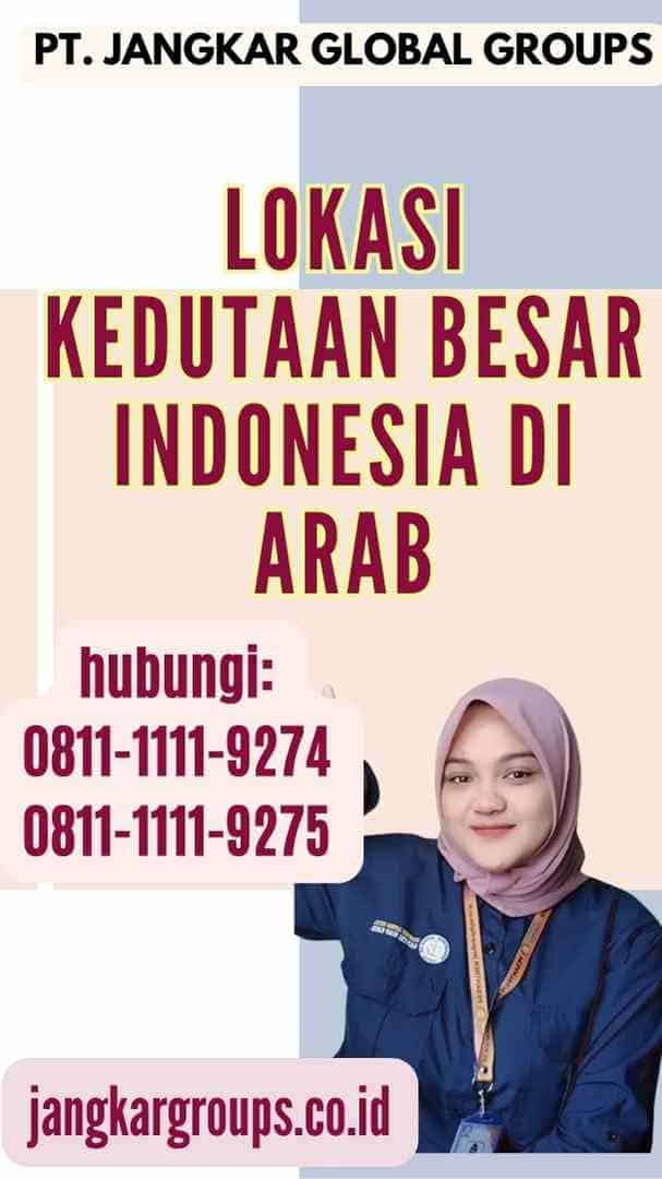 Lokasi Kedutaan Besar Indonesia di Arab