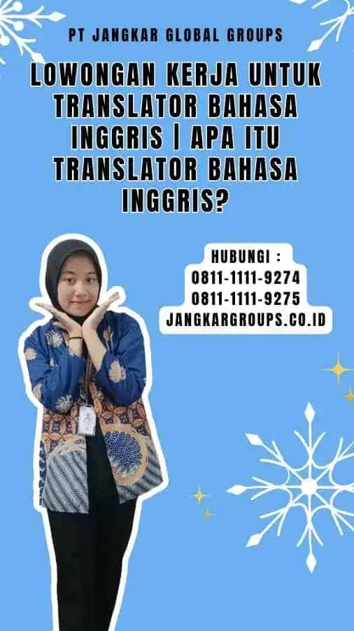 Lowongan Kerja untuk Translator Bahasa Inggris Apa itu Translator Bahasa Inggris