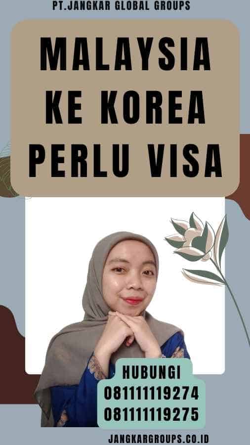 Malaysia Ke Korea Perlu Visa