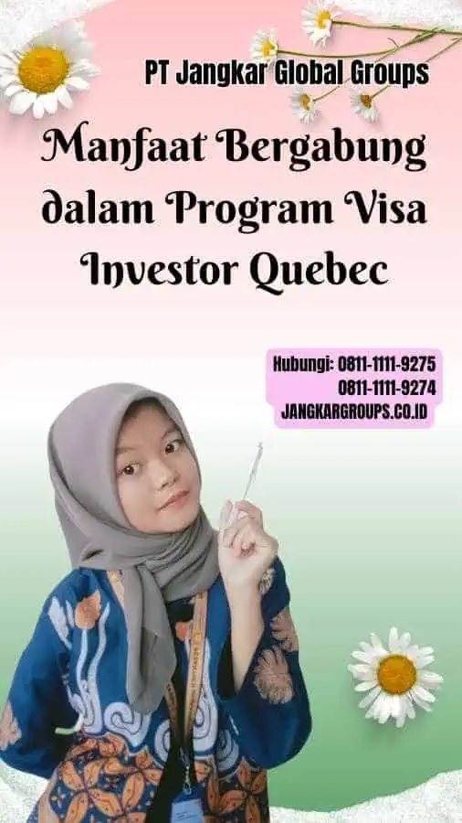 Manfaat Bergabung dalam Program Visa Investor Quebec