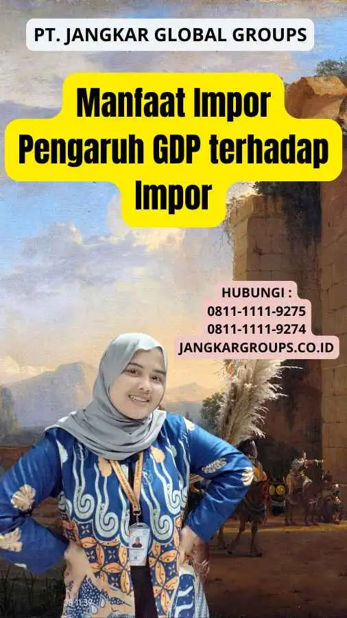 Manfaat Impor Pengaruh GDP terhadap Impor