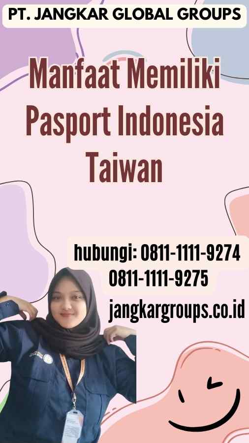 Manfaat Memiliki Pasport Indonesia Taiwan