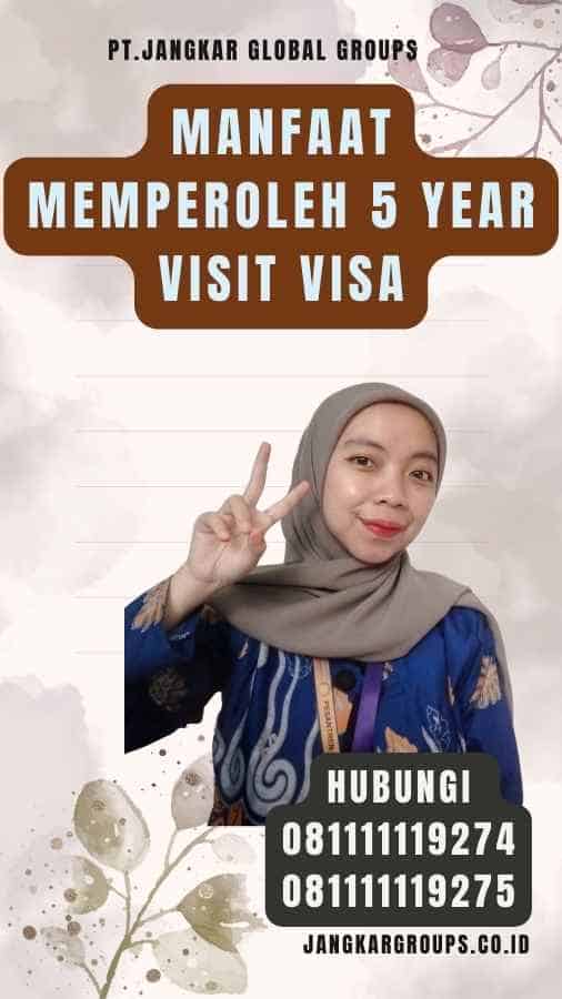 Manfaat Memperoleh 5 Year Visit Visa