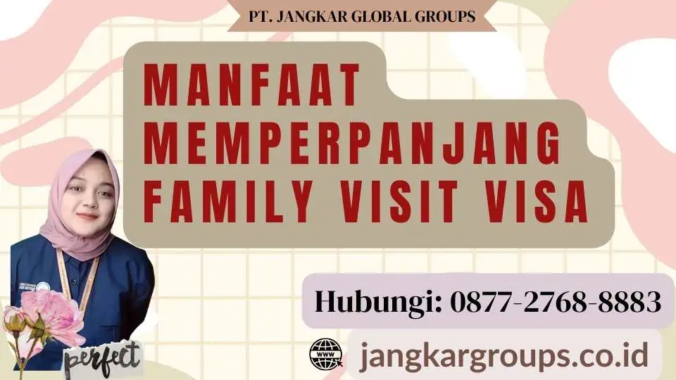 Manfaat Memperpanjang Family Visit Visa