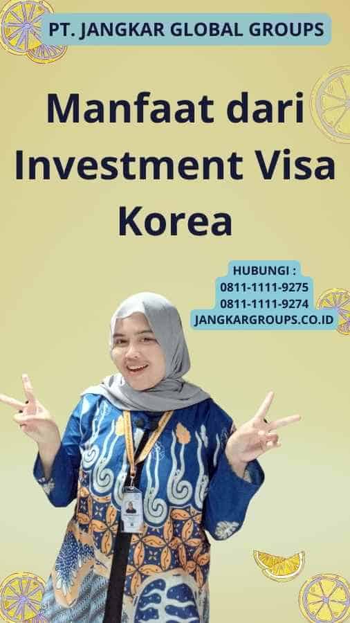 Manfaat dari Investment Visa Korea