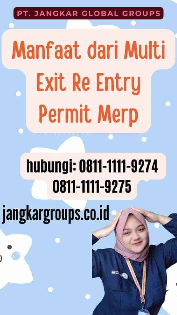 Manfaat dari Multi Exit Re Entry Permit Merp
