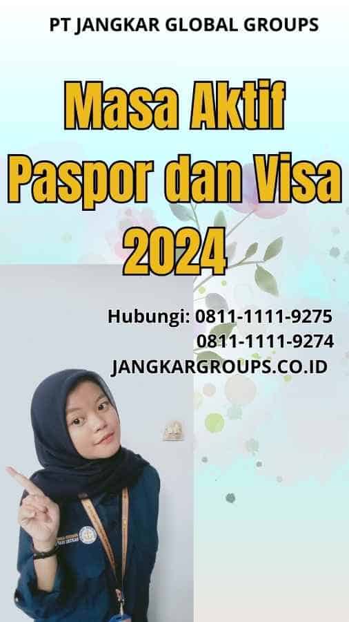 Masa Aktif Paspor dan Visa 2024