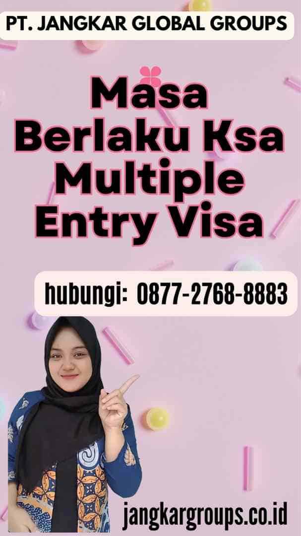 Masa Berlaku Ksa Multiple Entry Visa