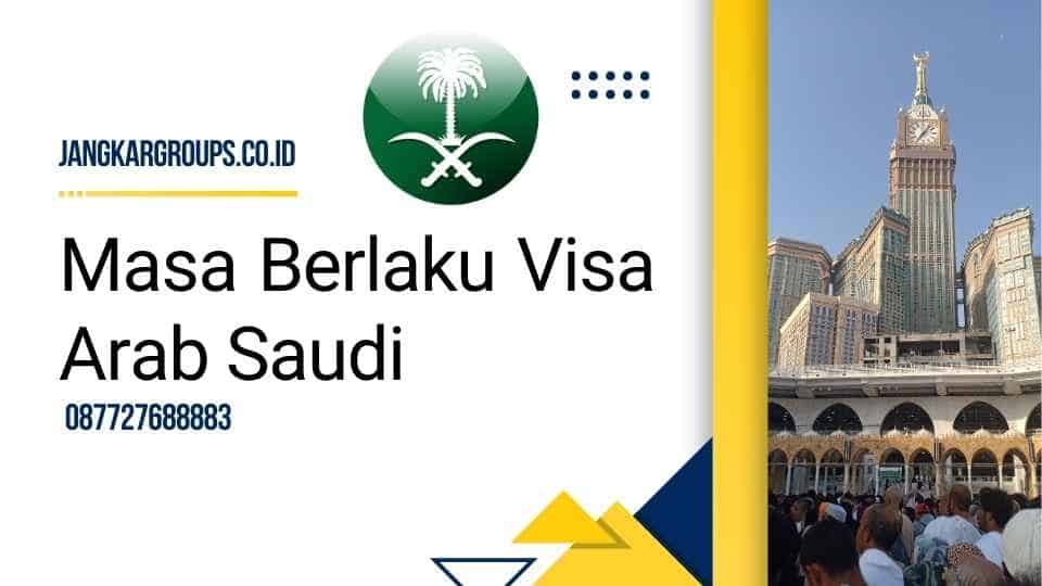 Masa Berlaku Visa Arab Saudi