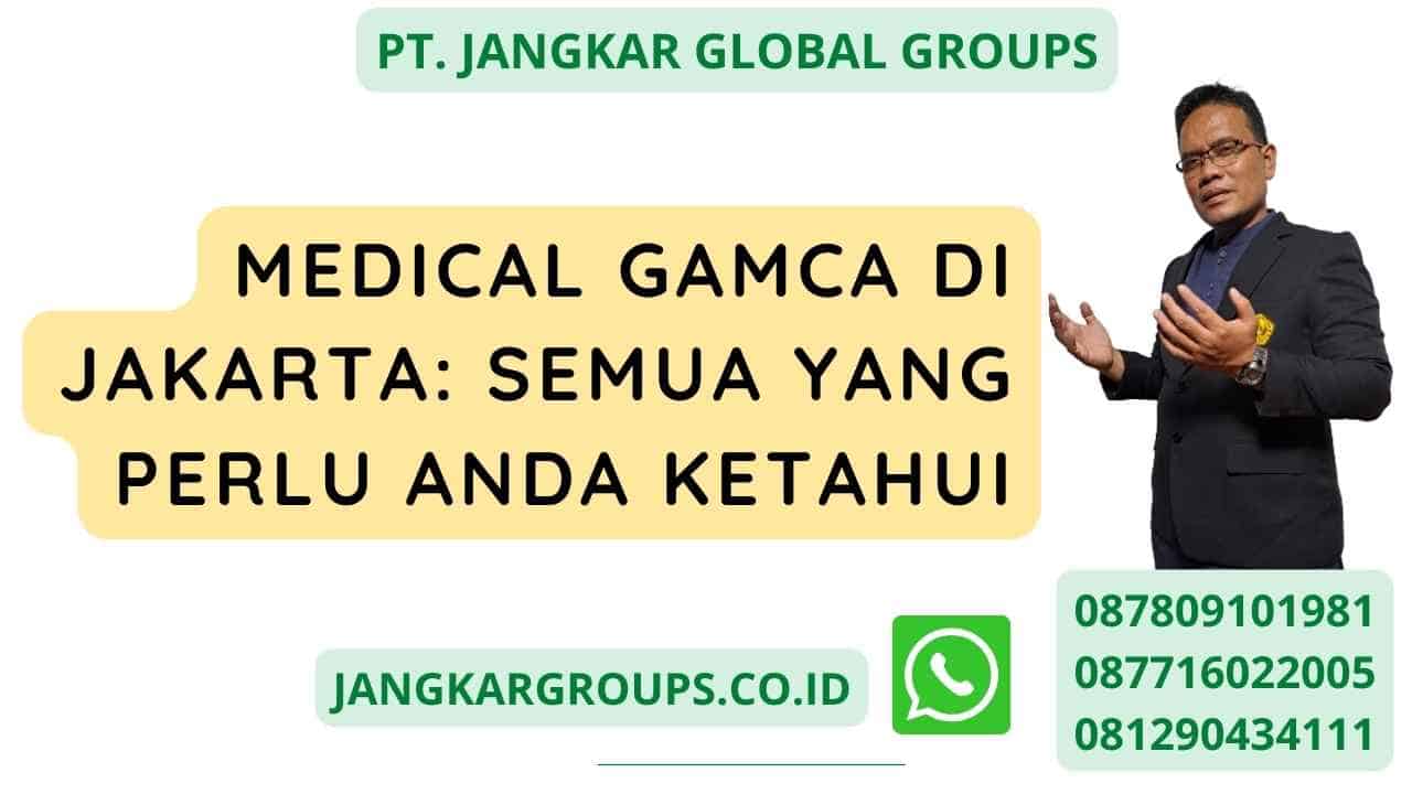 Medical Gamca Di Jakarta: Semua Yang Perlu Anda Ketahui
