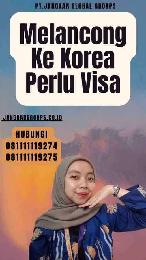 Melancong Ke Korea Perlu Visa