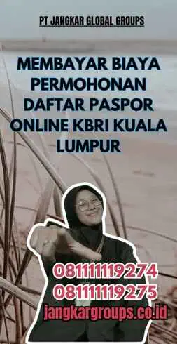 Membayar Biaya Permohonan Daftar Paspor Online KBRI Kuala Lumpur