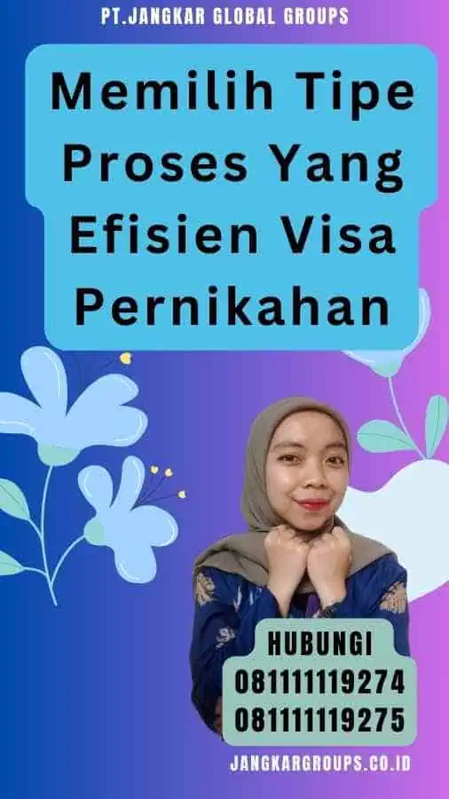 Memilih Tipe Proses Yang Efisien Visa Pernikahan