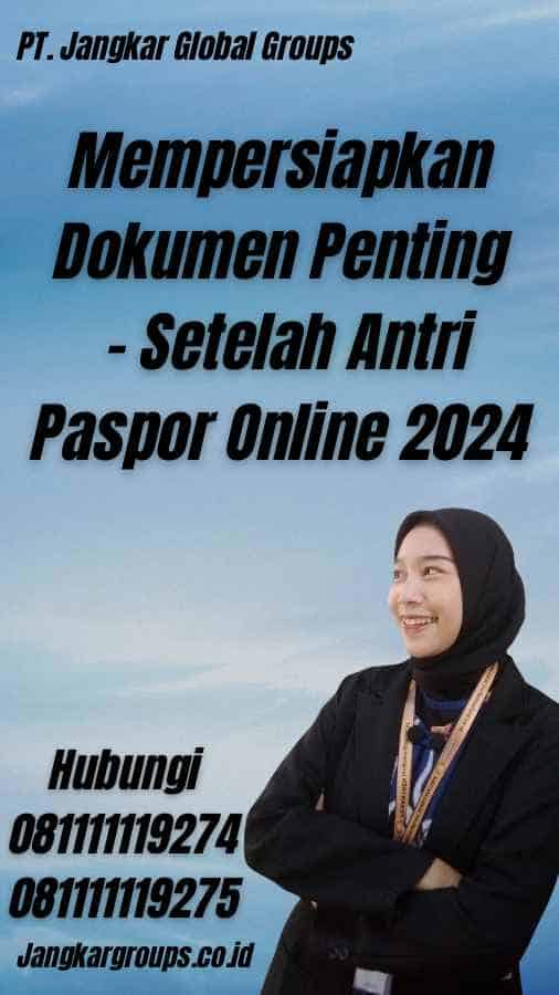 Mempersiapkan Dokumen Penting - Setelah Antri Paspor Online 2024