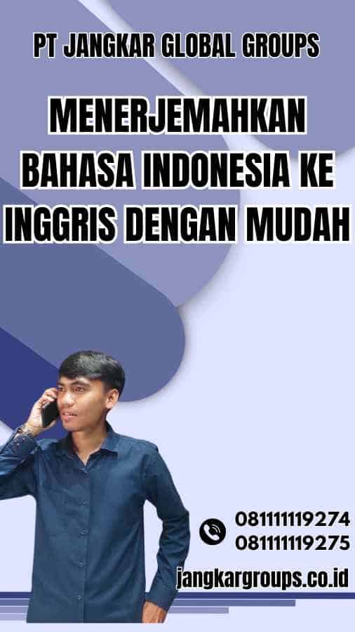 Menerjemahkan Bahasa Indonesia ke Inggris dengan Mudah