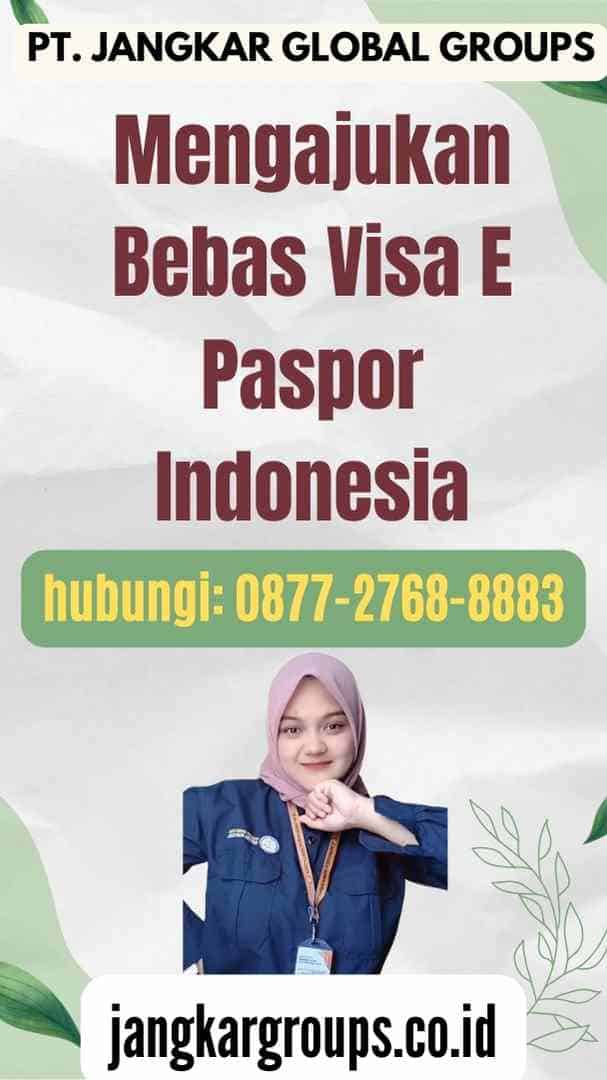 Mengajukan Bebas Visa E Paspor Indonesia