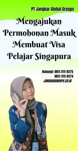 Mengajukan Permohonan Masuk Membuat Visa Pelajar Singapura