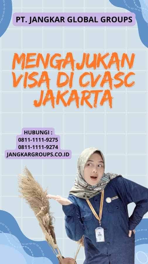 Mengajukan Visa di CVASC Jakarta