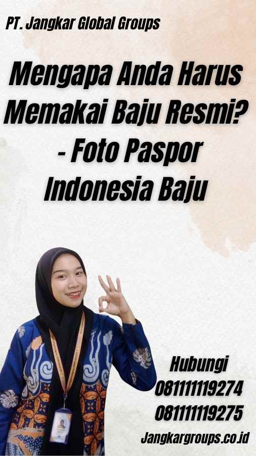 Mengapa Anda Harus Memakai Baju Resmi? - Foto Paspor Indonesia Baju