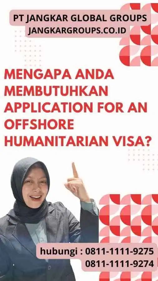 Mengapa Anda Membutuhkan Application For An Offshore Humanitarian Visa