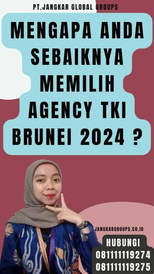Mengapa Anda Sebaiknya Memilih Agency TKI Brunei 2024