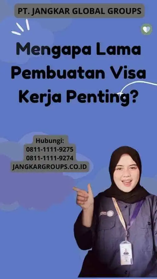 Mengapa Lama Pembuatan Visa Kerja Penting?