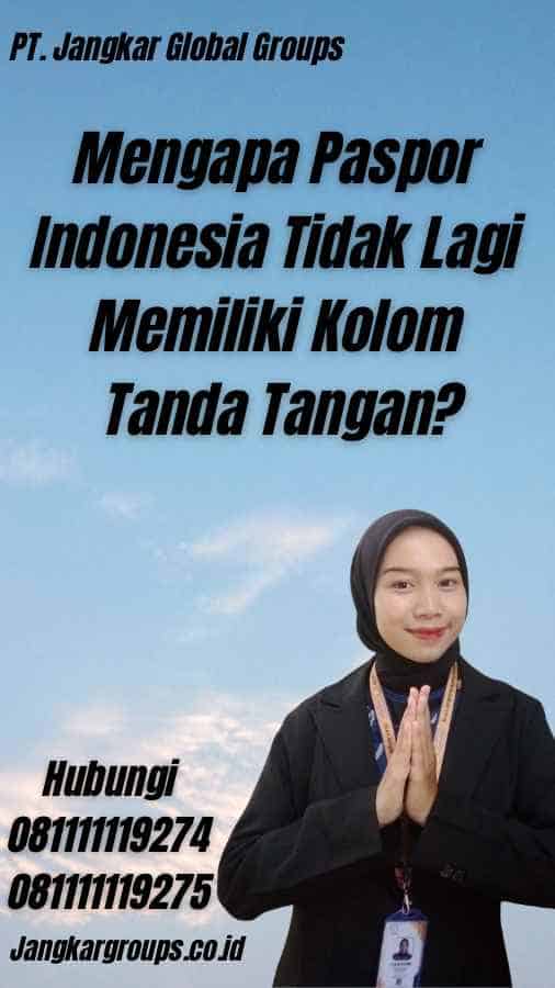 Mengapa Paspor Indonesia Tidak Lagi Memiliki Kolom Tanda Tangan?