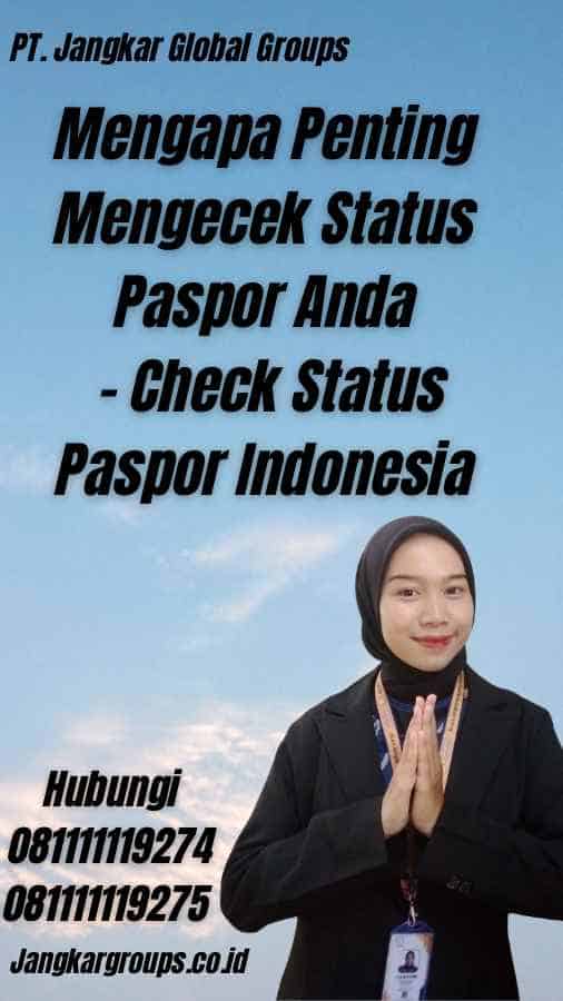 Mengapa Penting Mengecek Status Paspor Anda - Check Status Paspor Indonesia
