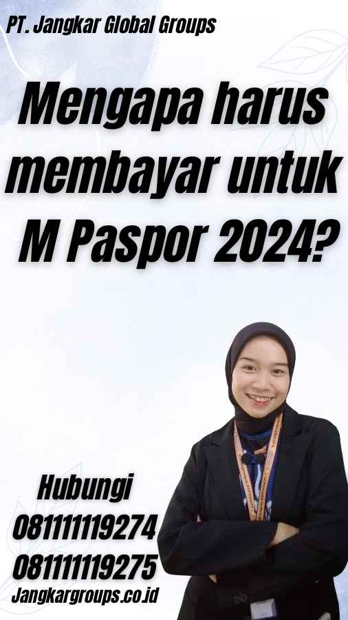 Mengapa harus membayar untuk M Paspor 2024?
