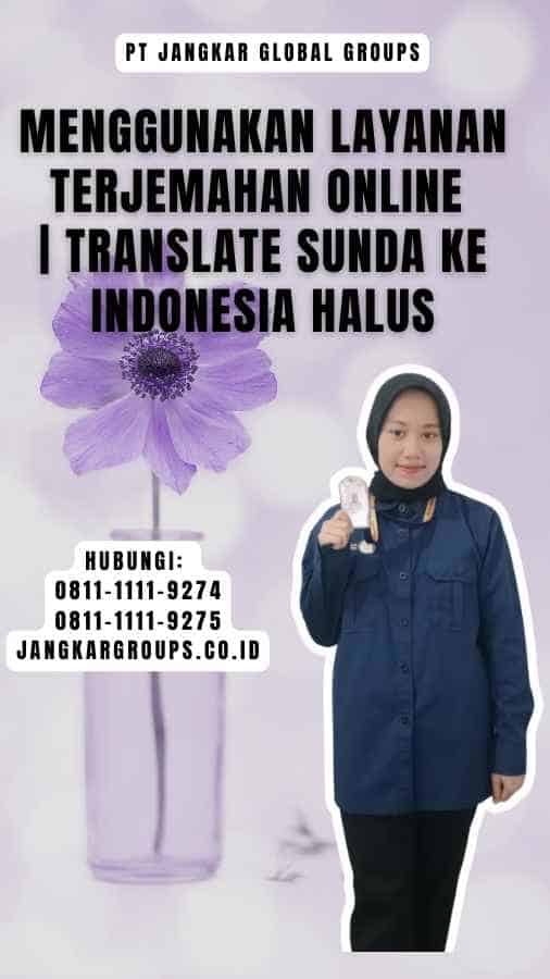 Menggunakan Layanan Terjemahan Online Translate Sunda Ke Indonesia Halus