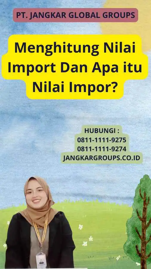 Menghitung Nilai Import Dan Apa itu Nilai Impor?