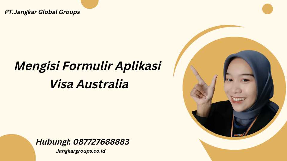 Mengisi Formulir Aplikasi Visa Australia