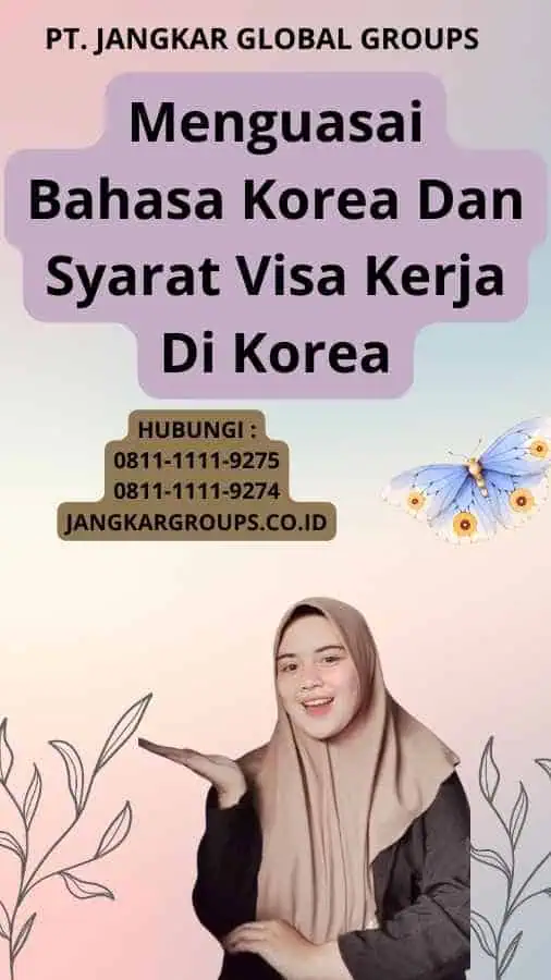 Menguasai Bahasa Korea Dan Syarat Visa Kerja Di Korea