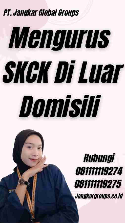 Mengurus SKCK Di Luar Domisili