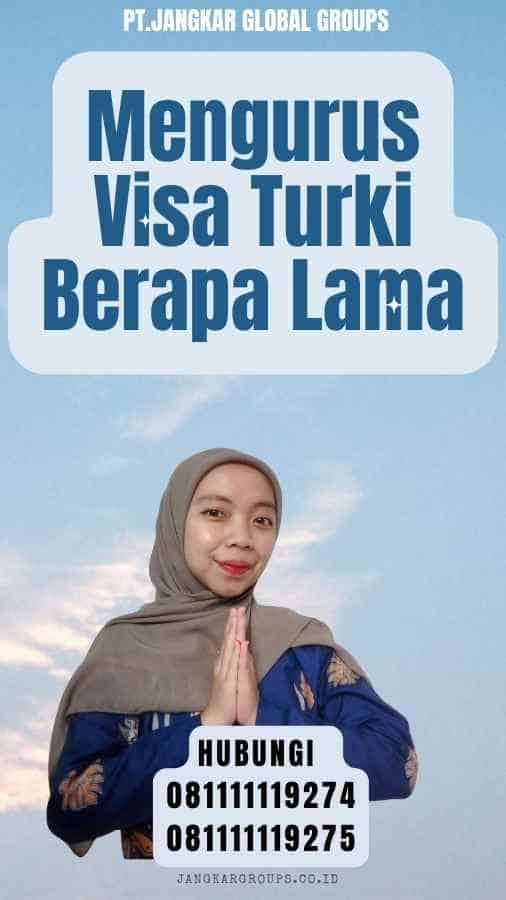Mengurus Visa Turki Berapa Lama