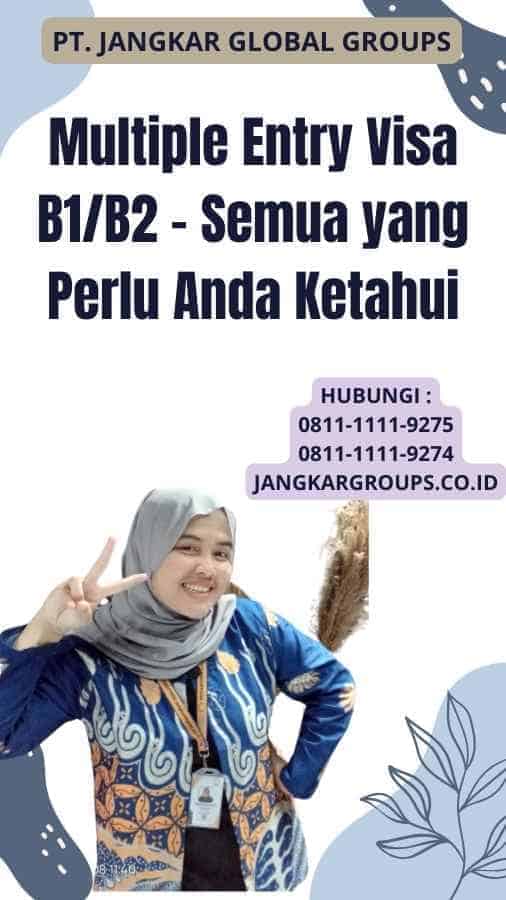 Multiple Entry Visa B1/B2 - Semua yang Perlu Anda Ketahui