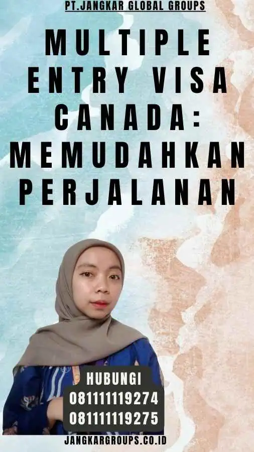 Multiple Entry Visa Canada Memudahkan Perjalanan