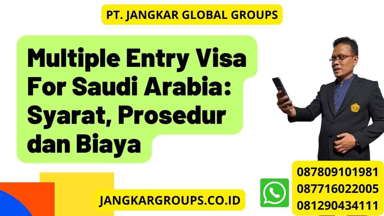 Multiple Entry Visa For Saudi Arabia: Syarat, Prosedur dan Biaya