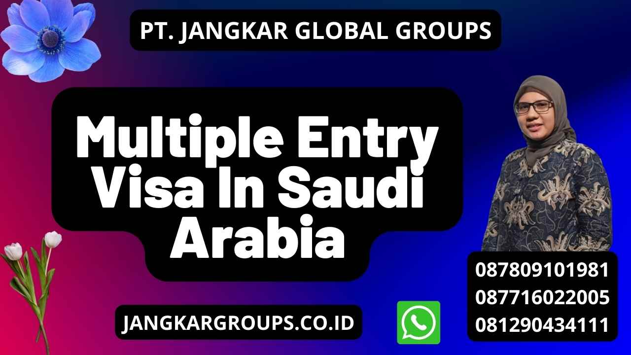 Multiple Entry Visa In Saudi Arabia Jangkar Global Groups   Multiple Entry Visa In Saudi Arabia 