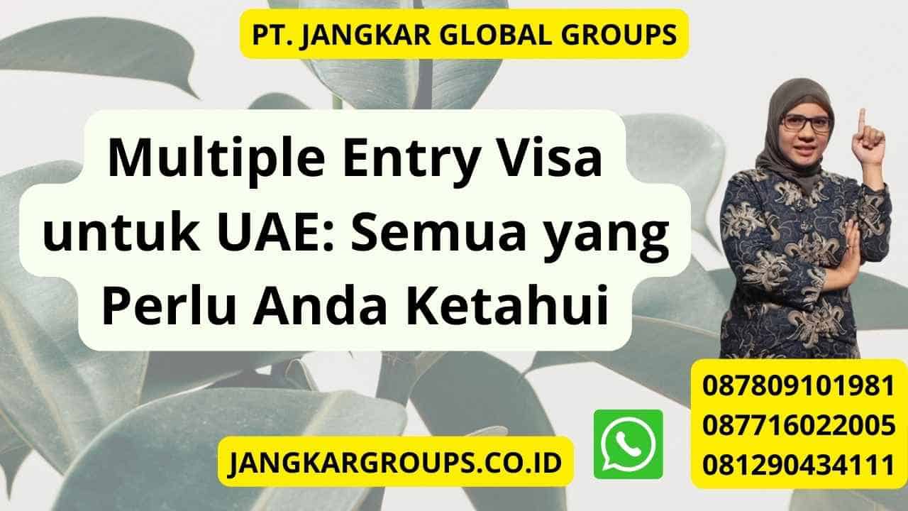 Multiple Entry Visa untuk UAE: Semua yang Perlu Anda Ketahui