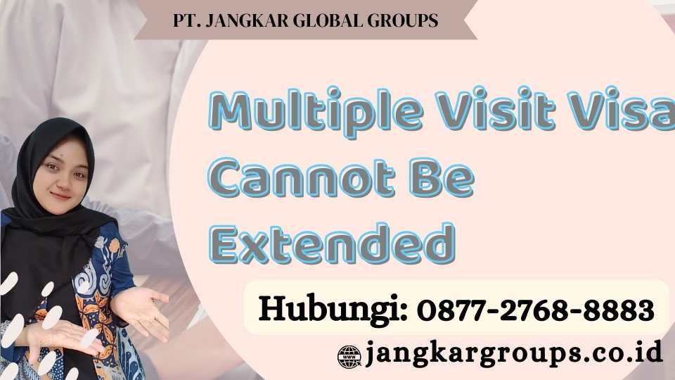 Multiple Visit Visa Cannot Be Extended