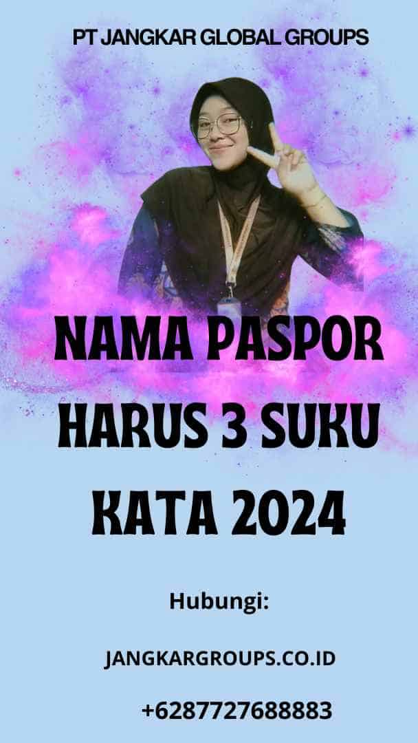 Nama Paspor Harus 3 Suku Kata 2024