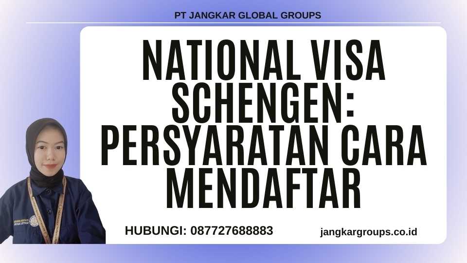 National Visa Schengen: Persyaratan Cara Mendaftar