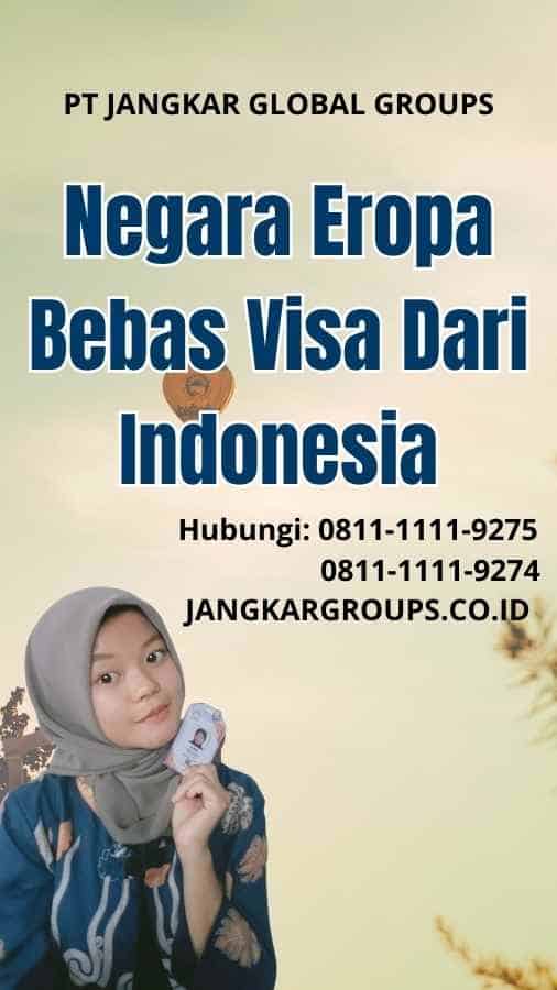 Negara Eropa Bebas Visa Dari Indonesia