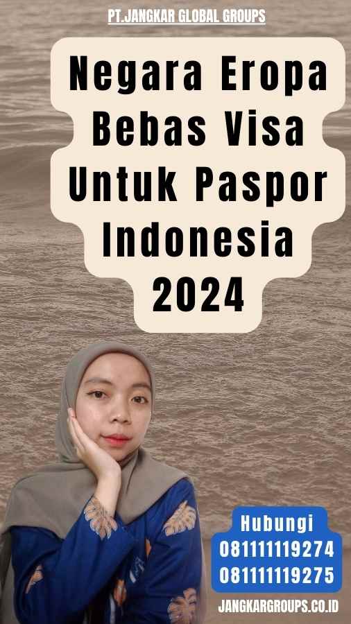 Negara Eropa Bebas Visa Untuk Paspor Indonesia 2024