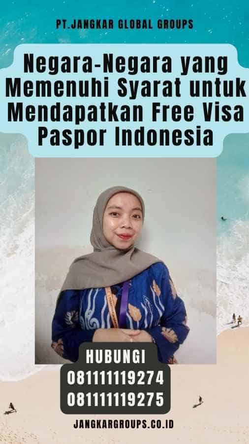 Negara-Negara yang Memenuhi Syarat untuk Mendapatkan Free Visa Paspor Indonesia