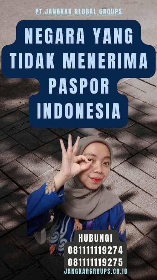 Negara yang Tidak Menerima Paspor Indonesia